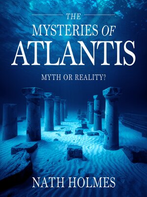 cover image of The Mysteries of Atlantis – Myth or Reality?